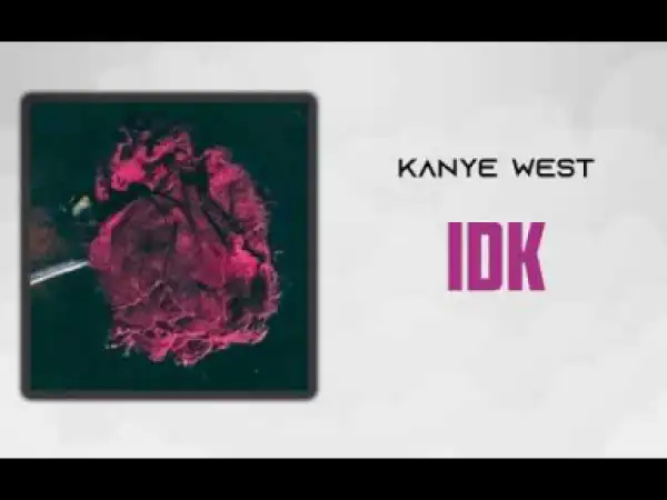 Kanye West - IDK